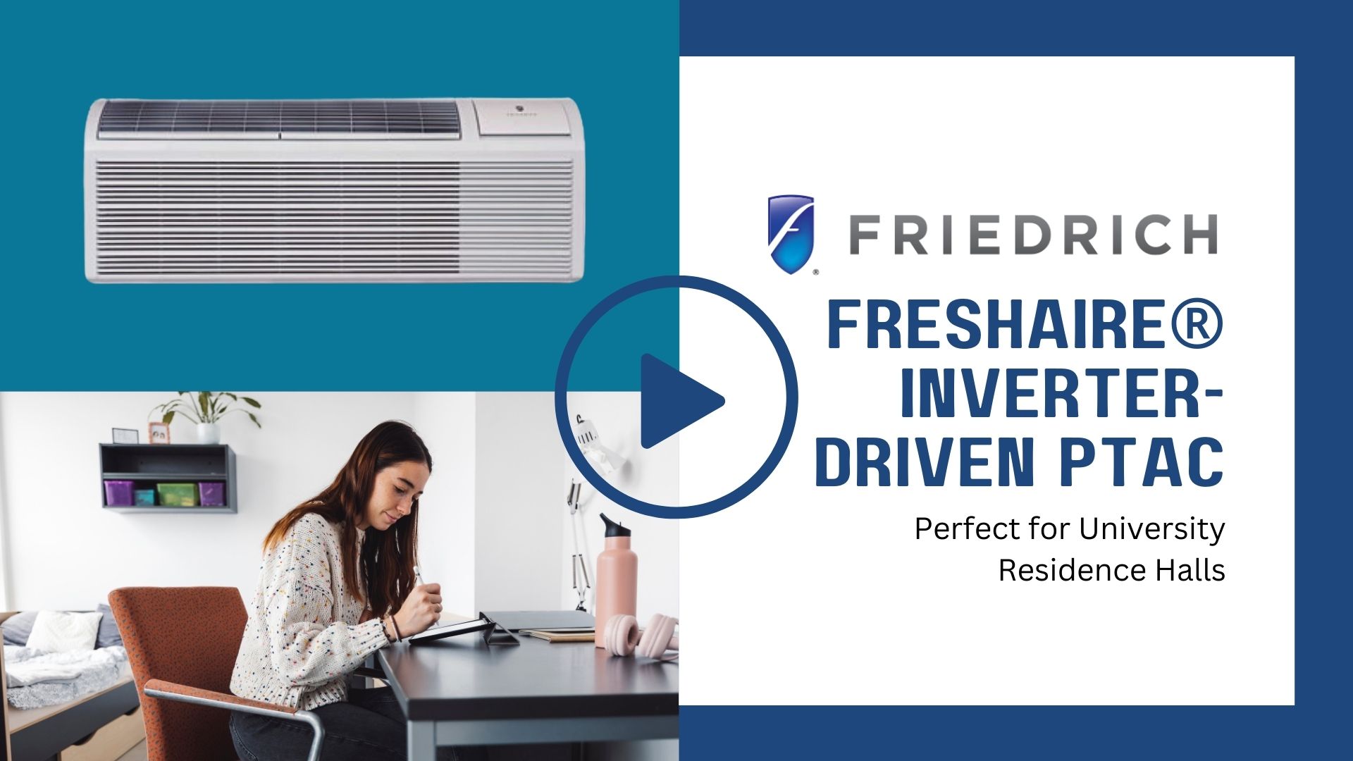 Image of a wall air conditioner unit in the top left corner. A woman sitting in a chair, holding a stylus and working on her ipad while wearing a multi-colored sweater and black jeans. The words "Friedrich Freshaire Inverter-Driven PTAC, Perfect for University Residence Halls" on the right side of the image.